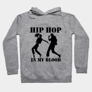 Hip-hop dancers, hip hop in my blood Hoodie